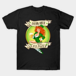 Drink Until You're A Gallagher Funny Drinking St. Patrick's Day  Gift T-Shirt